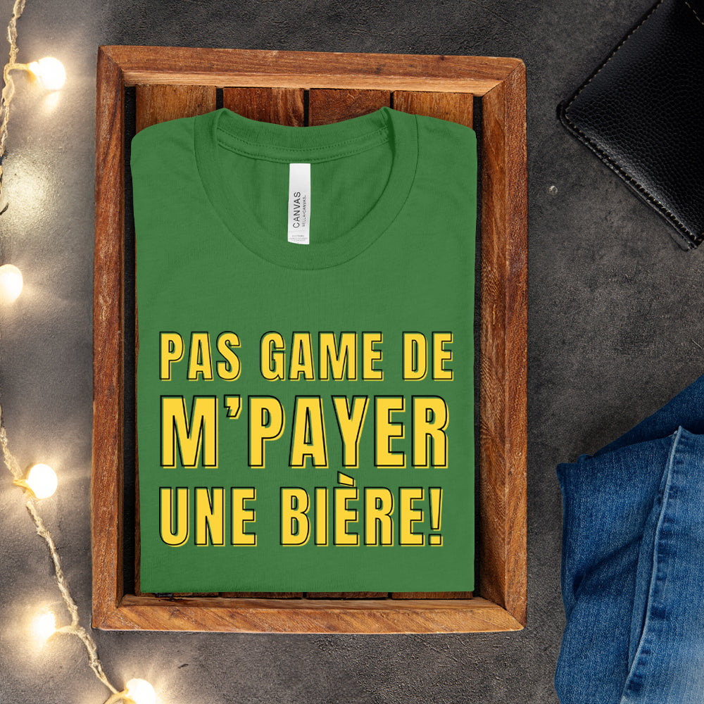 T-shirt - Pas game de m'payer une bière