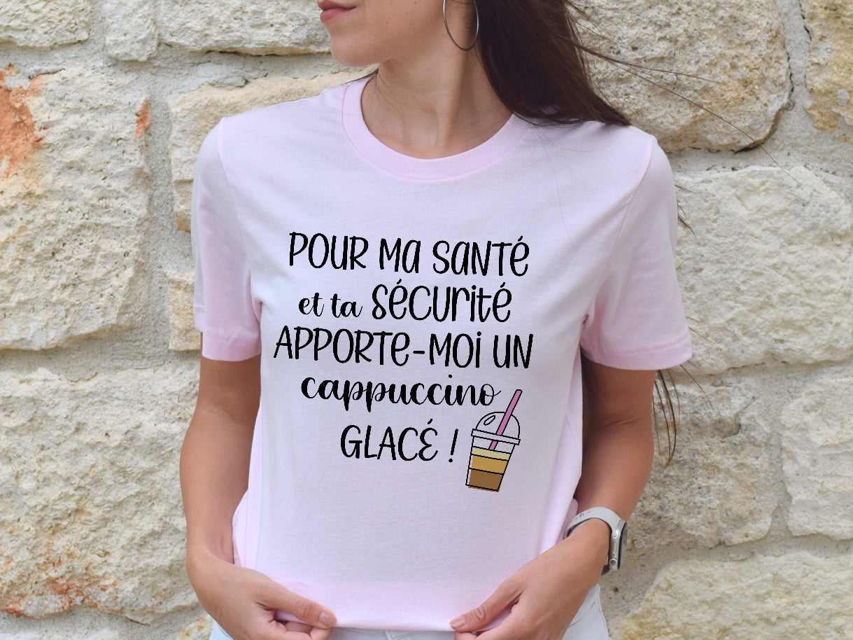 T-shirt - Pour ma santé et ta sécurité, apporte-moi un cappuccino glacé