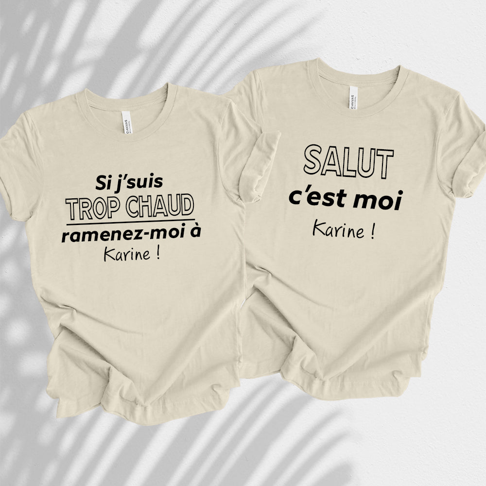 T-shirt - COMBO Si j'suis trop chaud(e), ramenez-moi à ... / Salut c'est moi ...