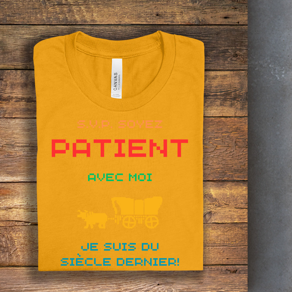 T-Shirt - Soyez patient avec moi, je suis du siècle dernier