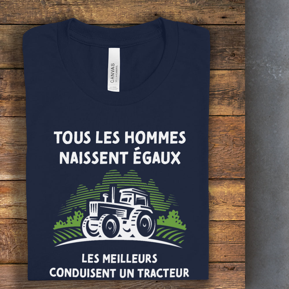 T-shirt - Tous les hommes naissent égaux, les meilleurs conduisent un tracteur