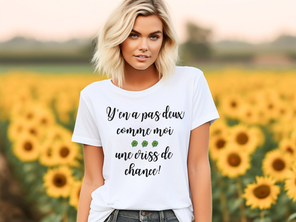 T-shirt - Y'en a pas deux comme moi, une criss de chance