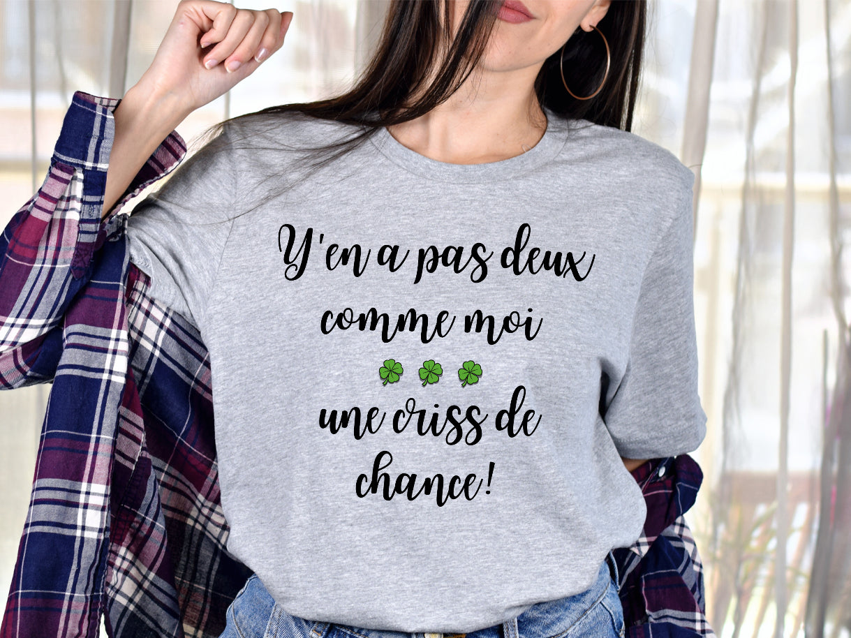 T-shirt - Y'en a pas deux comme moi, une criss de chance