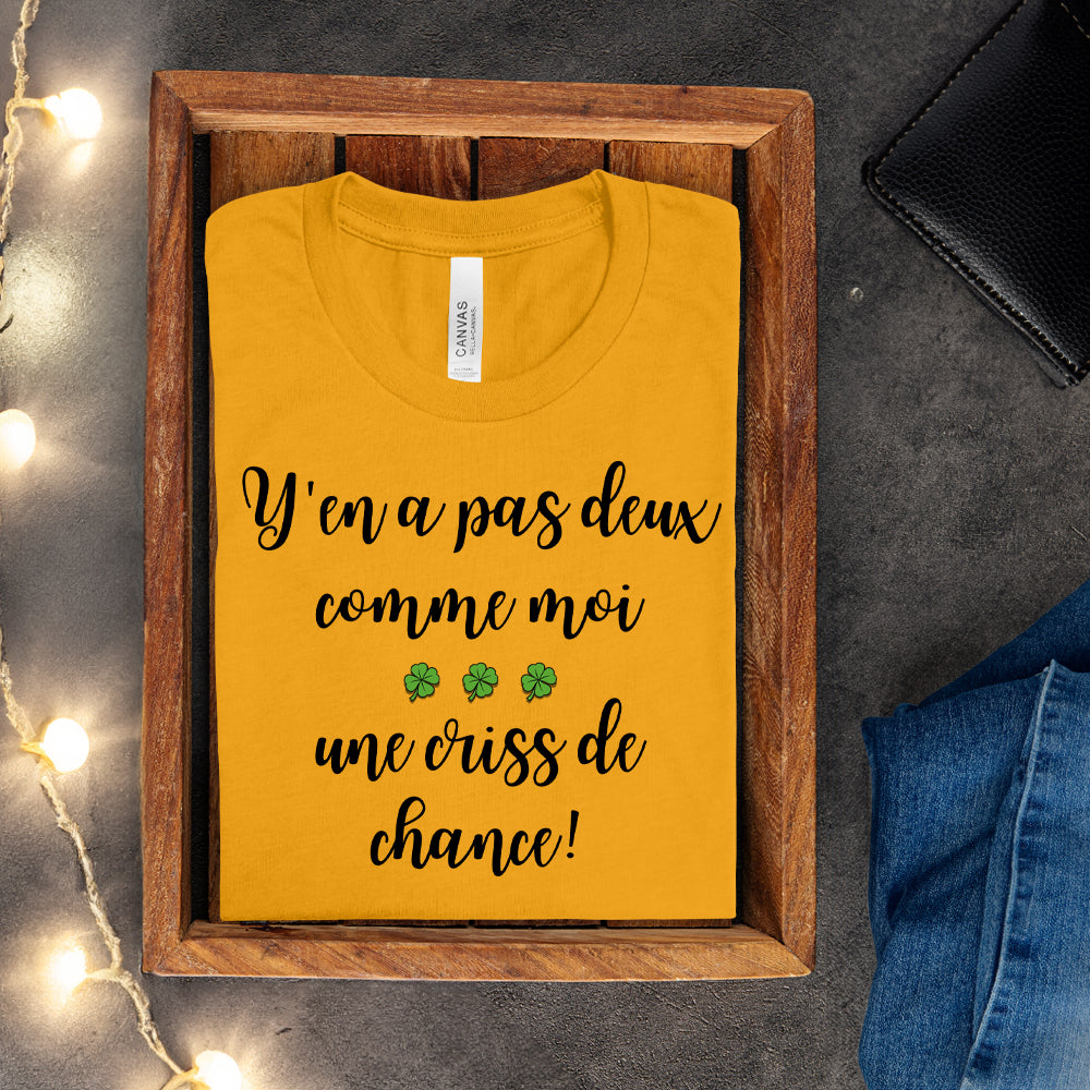 T-shirt - Y'en a pas deux comme moi, une criss de chance
