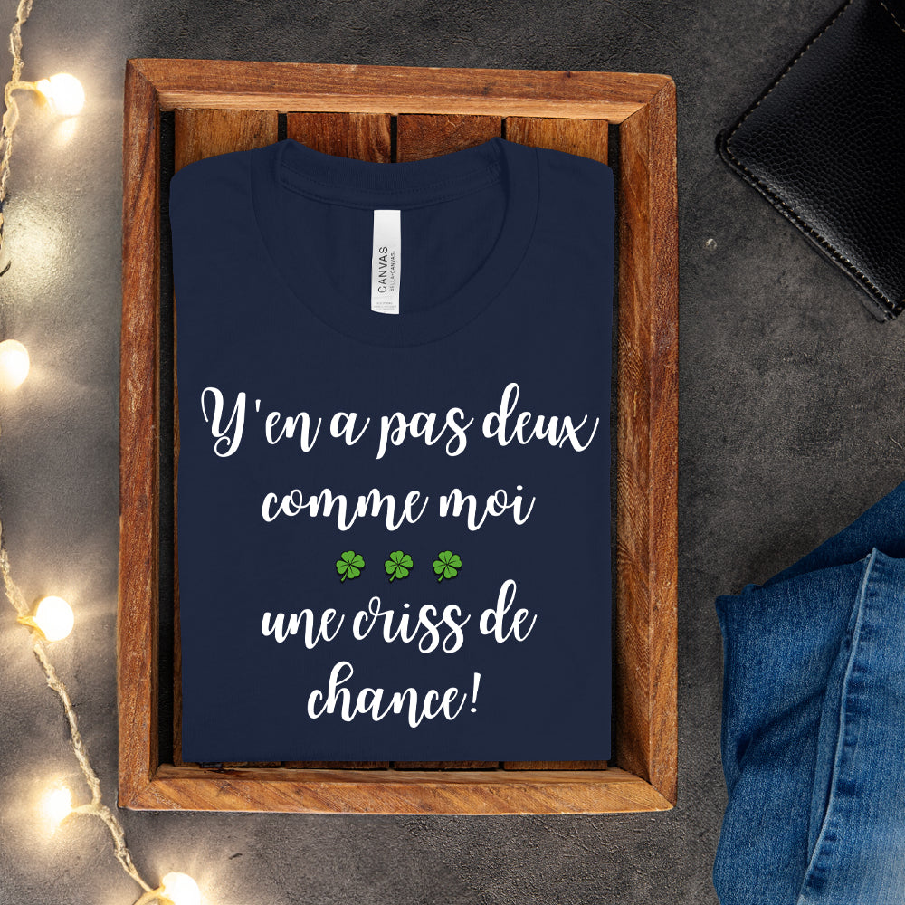 T-shirt - Y'en a pas deux comme moi, une criss de chance