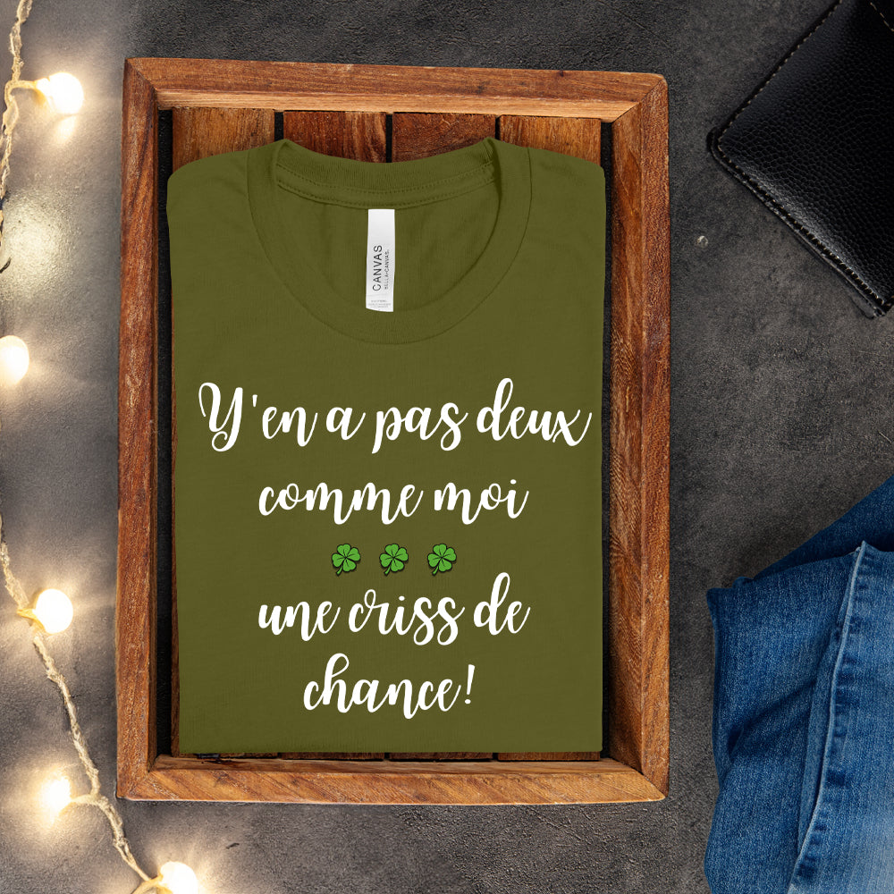 T-shirt - Y'en a pas deux comme moi, une criss de chance