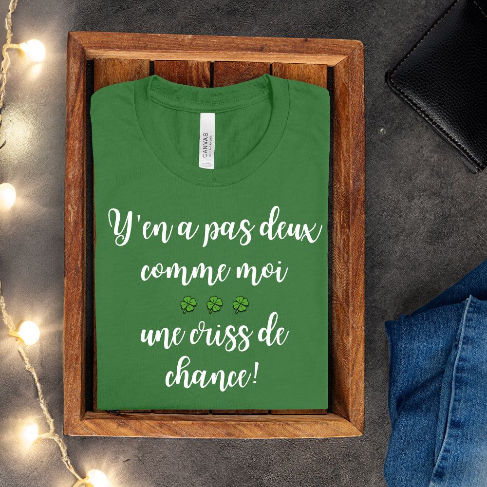 T-shirt - Y'en a pas deux comme moi, une criss de chance