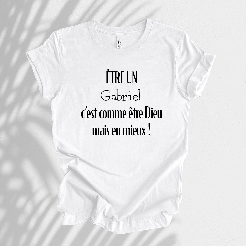 T-Shirt - Être un(e), c'est comme être Dieu mais en mieux - À personnaliser