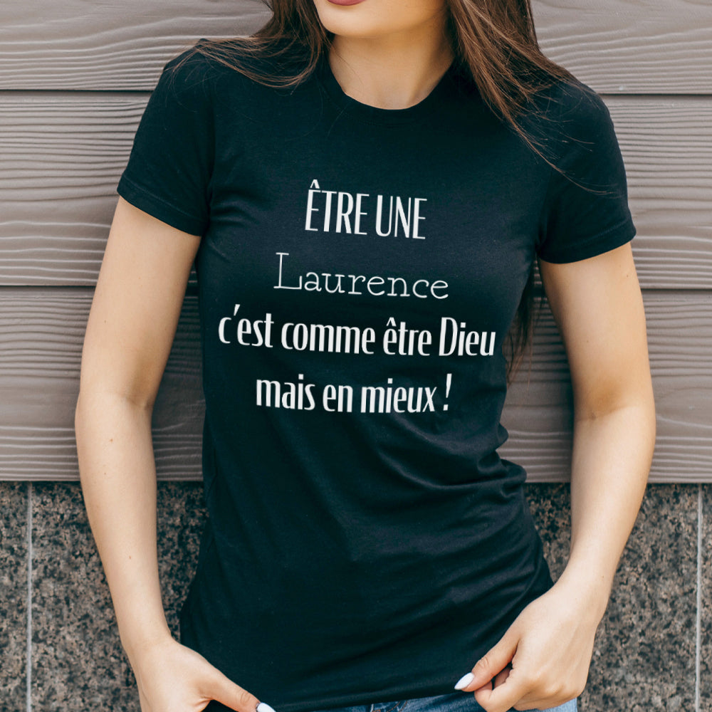 T-Shirt - Être un(e), c'est comme être Dieu mais en mieux - À personnaliser