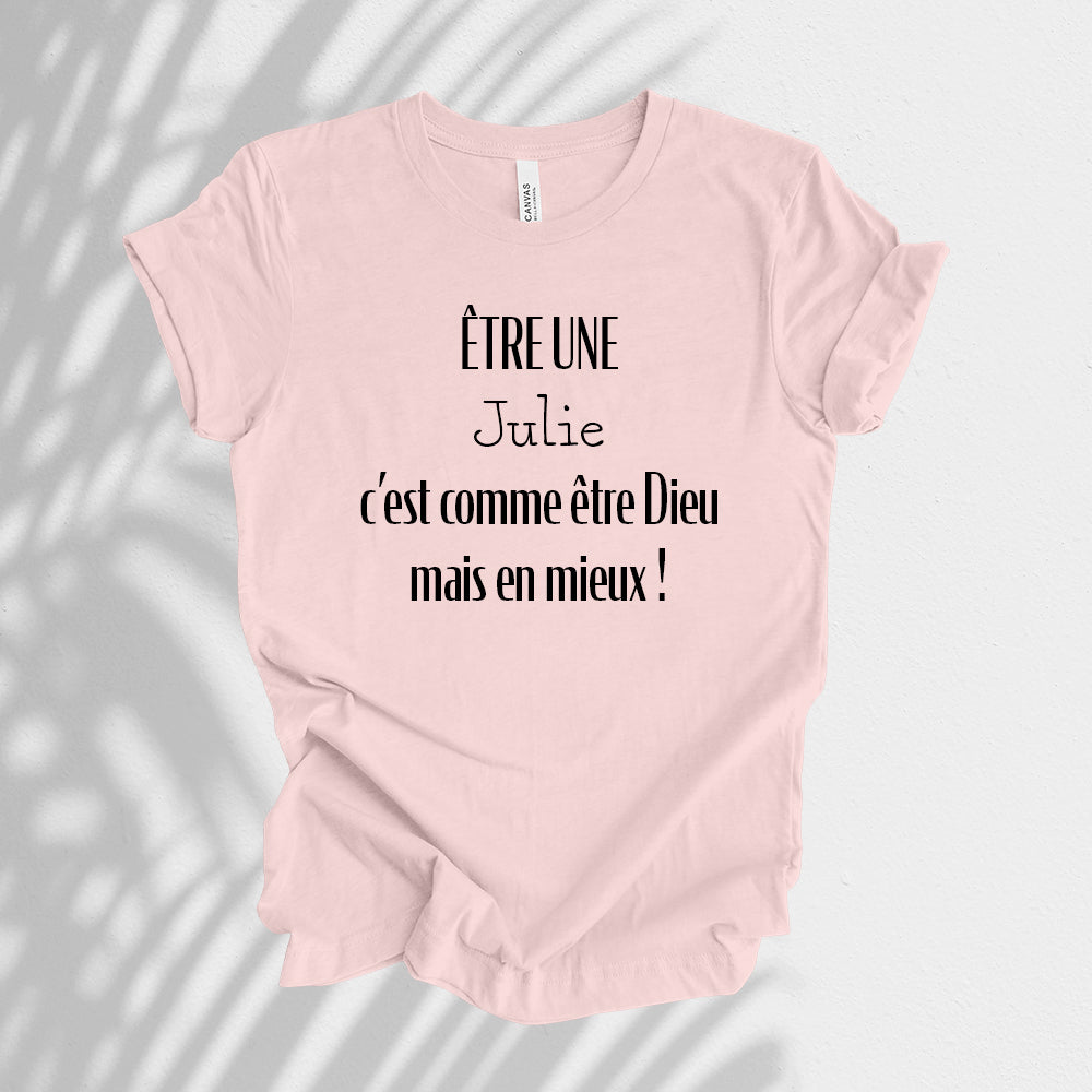 T-Shirt - Être un(e), c'est comme être Dieu mais en mieux - À personnaliser