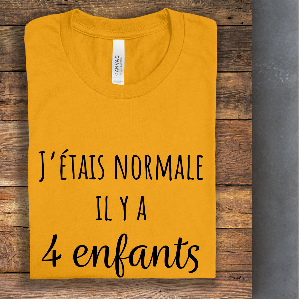 T-Shirt - J'étais normale il y a - À personnaliser