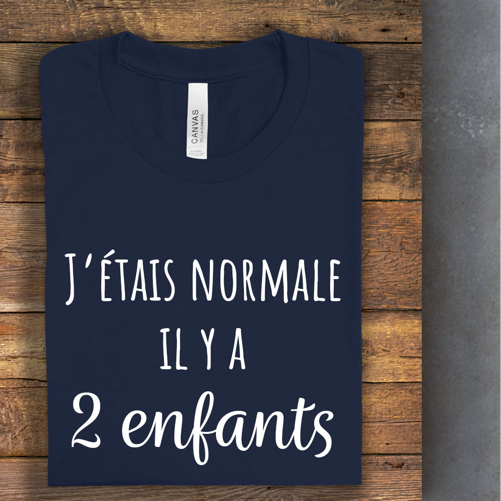 T-Shirt - J'étais normale il y a - À personnaliser