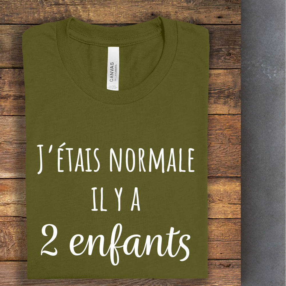 T-Shirt - J'étais normale il y a - À personnaliser