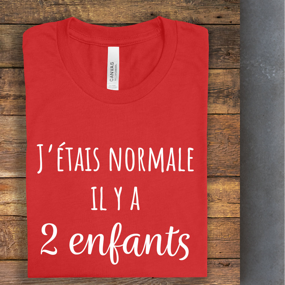 T-Shirt - J'étais normale il y a - À personnaliser