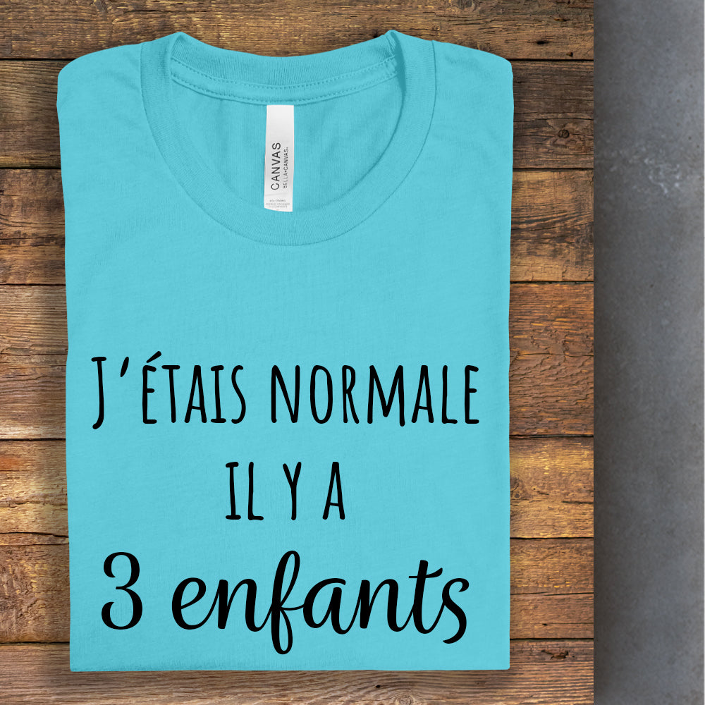 T-Shirt - J'étais normale il y a - À personnaliser