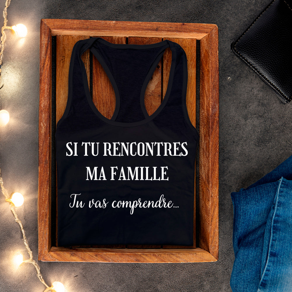 Camisole - Si tu rencontres ma famille , tu vas comprendre