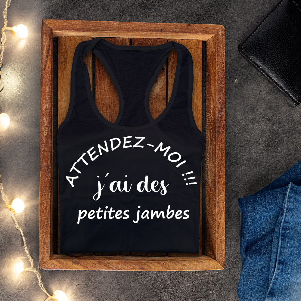 Camisole - Attendez-moi j'ai des petites jambes