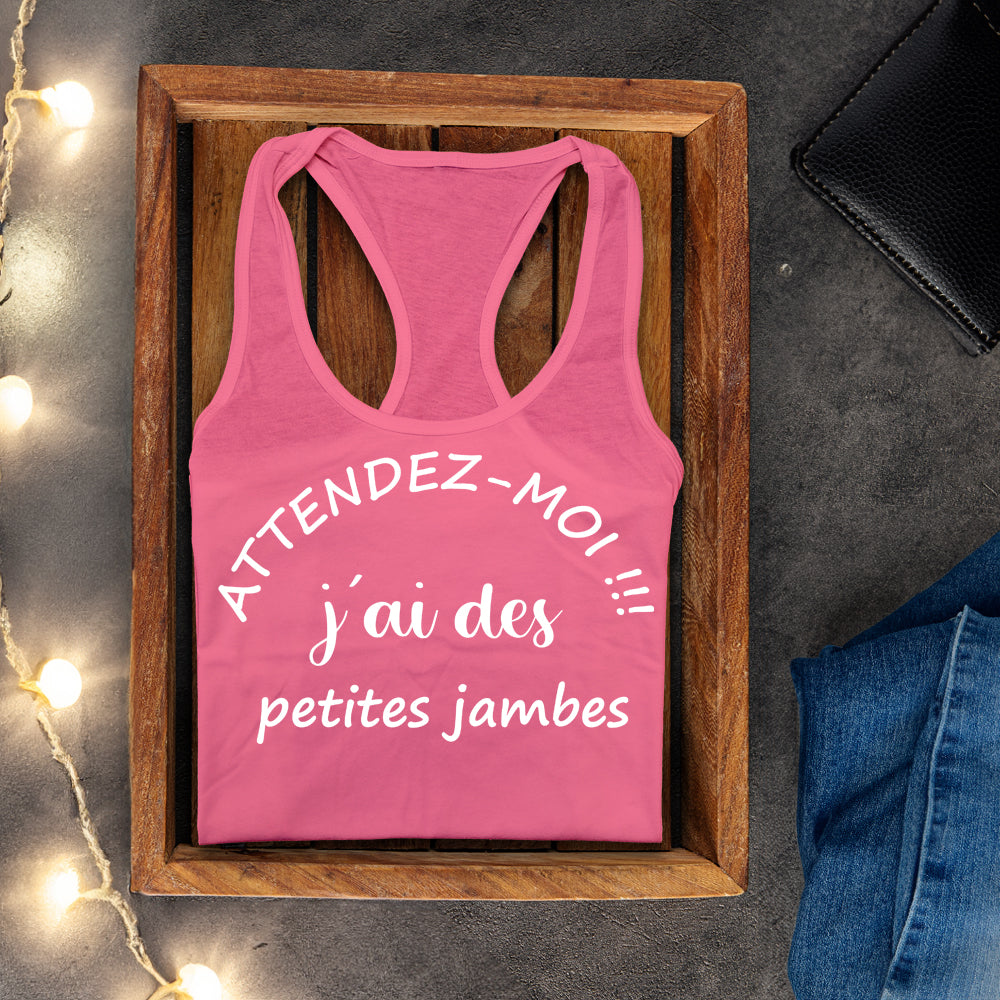 Camisole - Attendez-moi j'ai des petites jambes