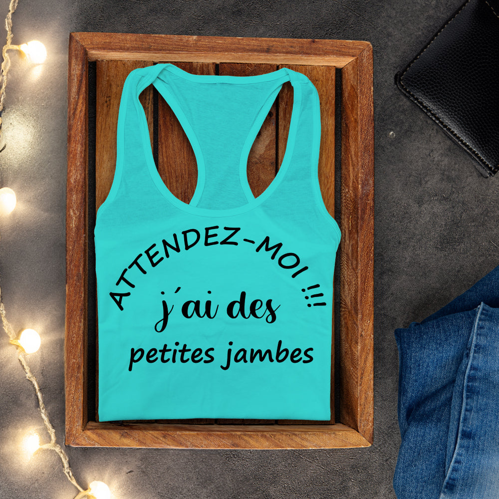 Camisole - Attendez-moi j'ai des petites jambes