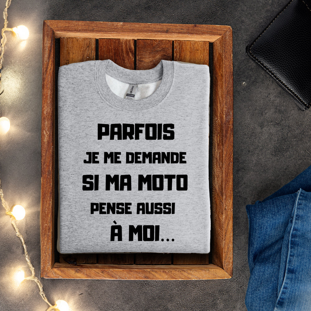 Crewneck - Parfois je me demande si ma moto pense aussi à moi