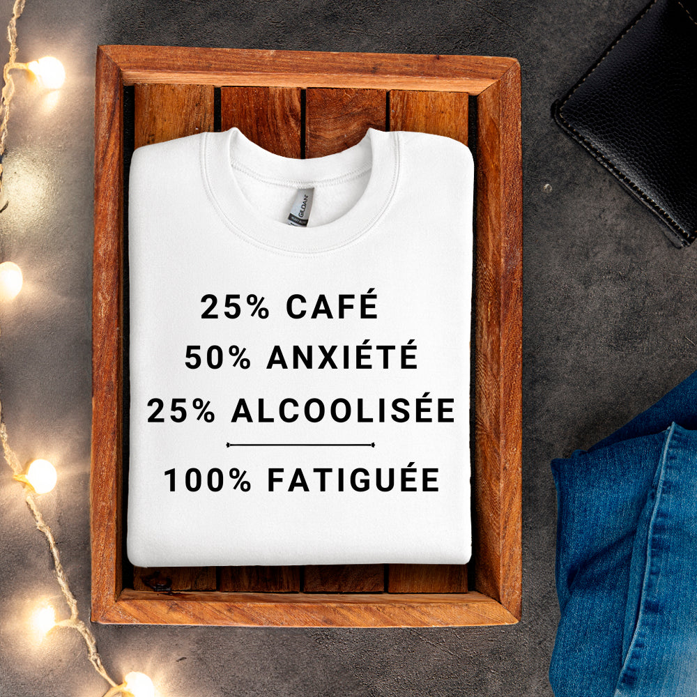 Crewneck - 25% café, 50% anxiété, 25% alcoolisée, 100% fatiguée