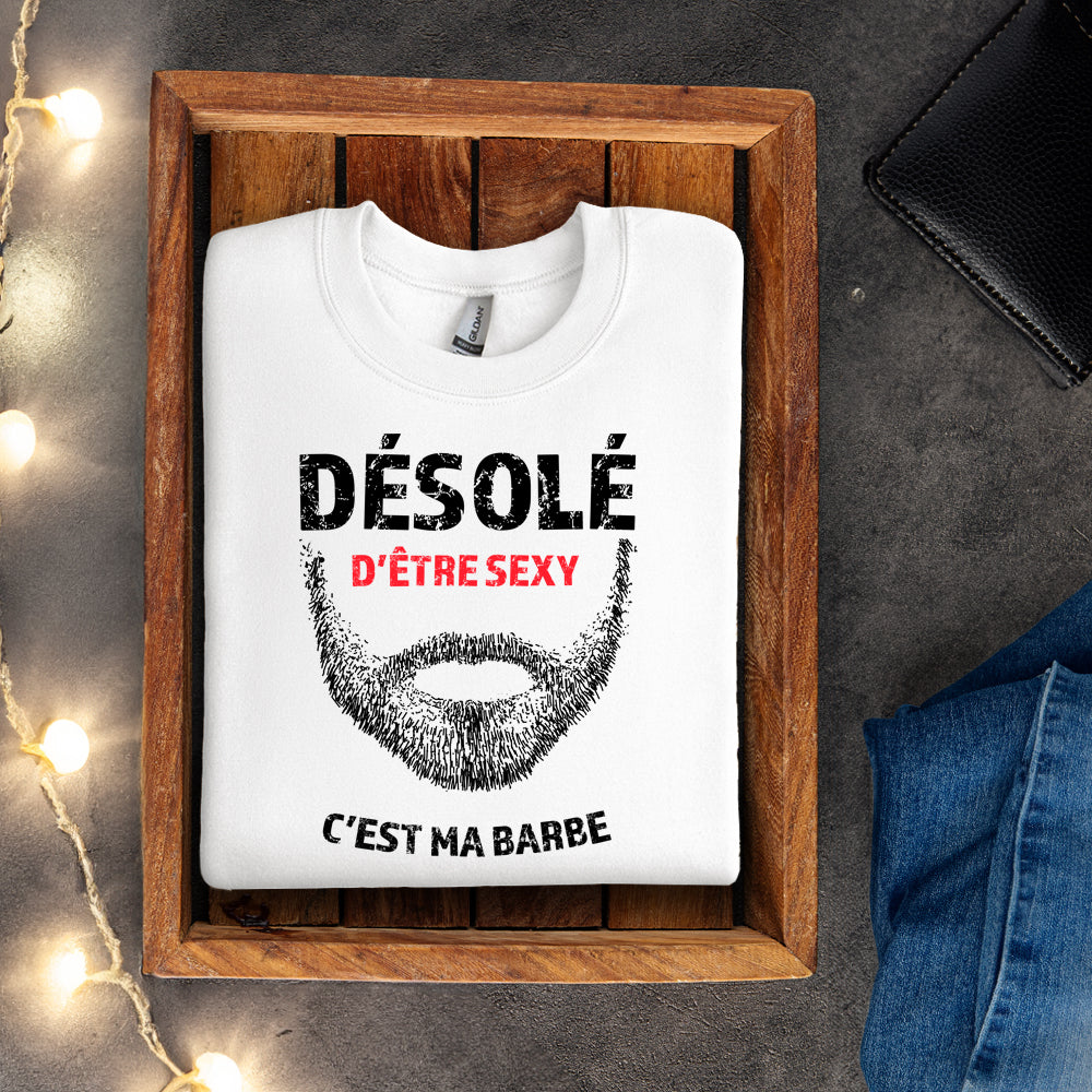 Crewneck - Désolé d'être sexy, c'est ma barbe