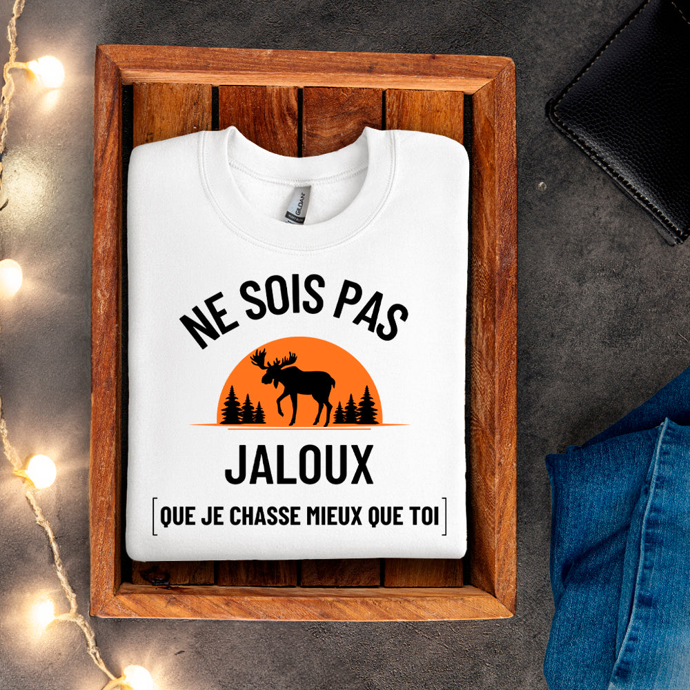 Crewneck - Ne sois pas jaloux que je chasse mieux que toi