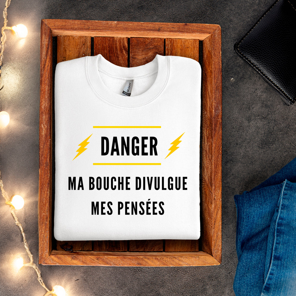 Crewneck - Danger. Ma bouche divulgue mes pensées