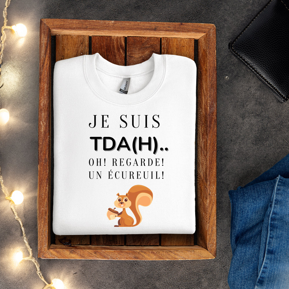 Crewneck - Je suis TDAH.. Oh regarde un écureuil