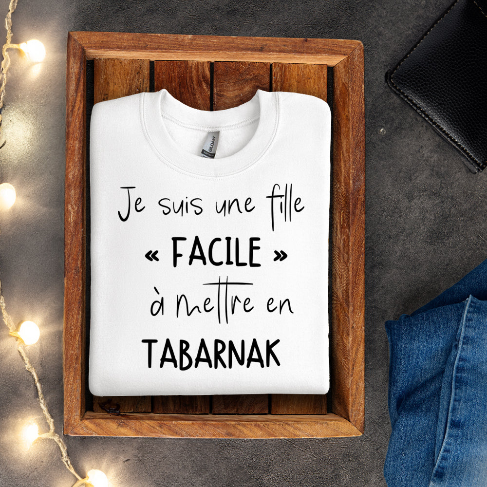 Crewneck - Je suis une fille facile à mettre en tabarnak