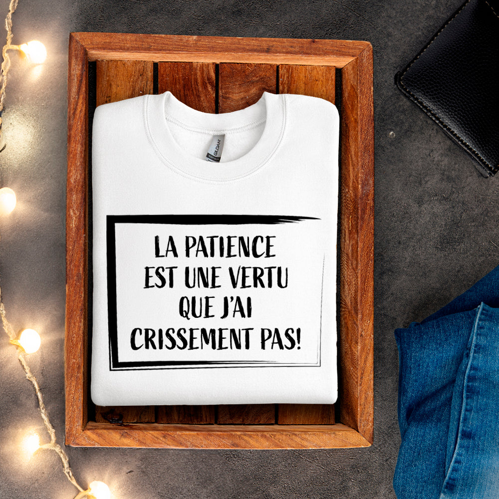 Crewneck - La patience est une vertu que j’ai crissement pas