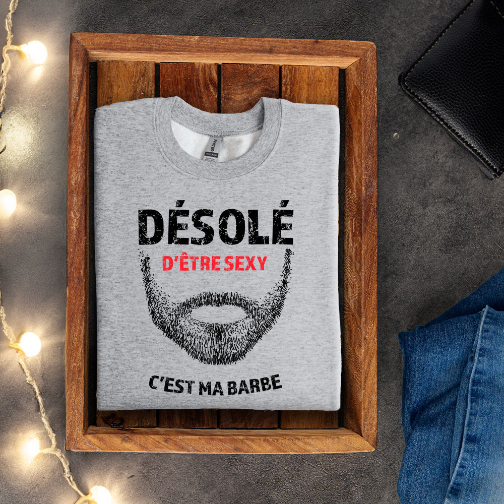 Crewneck - Désolé d'être sexy, c'est ma barbe