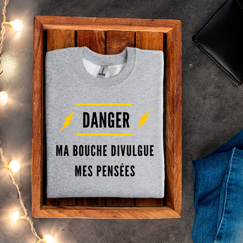 Crewneck - Danger. Ma bouche divulgue mes pensées