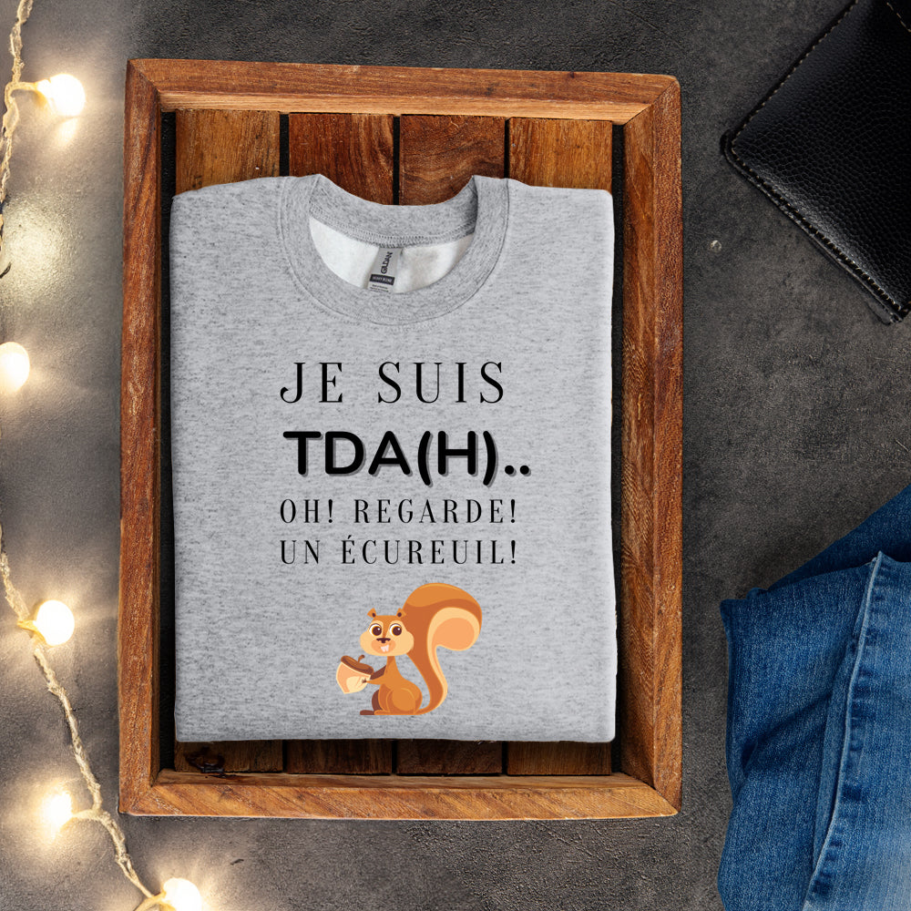 Crewneck - Je suis TDAH.. Oh regarde un écureuil