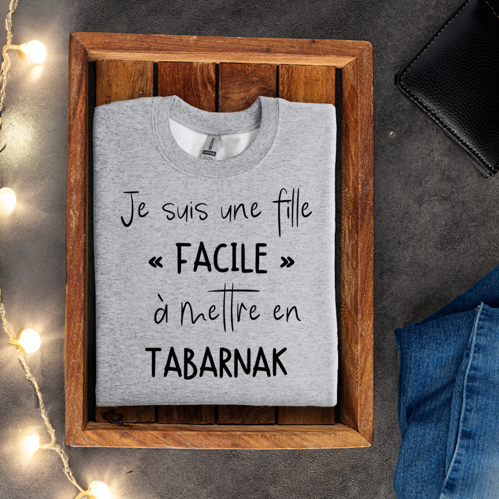 Crewneck - Je suis une fille facile à mettre en tabarnak