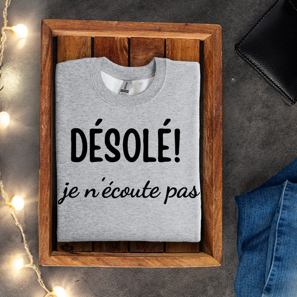 Crewneck - Désolé, je n’écoute pas