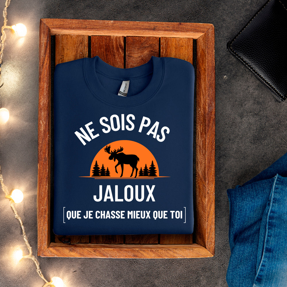 Crewneck - Ne sois pas jaloux que je chasse mieux que toi