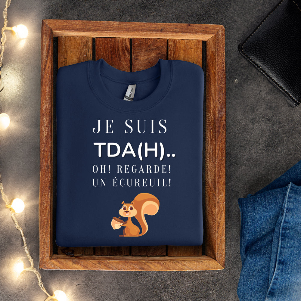 Crewneck - Je suis TDAH.. Oh regarde un écureuil