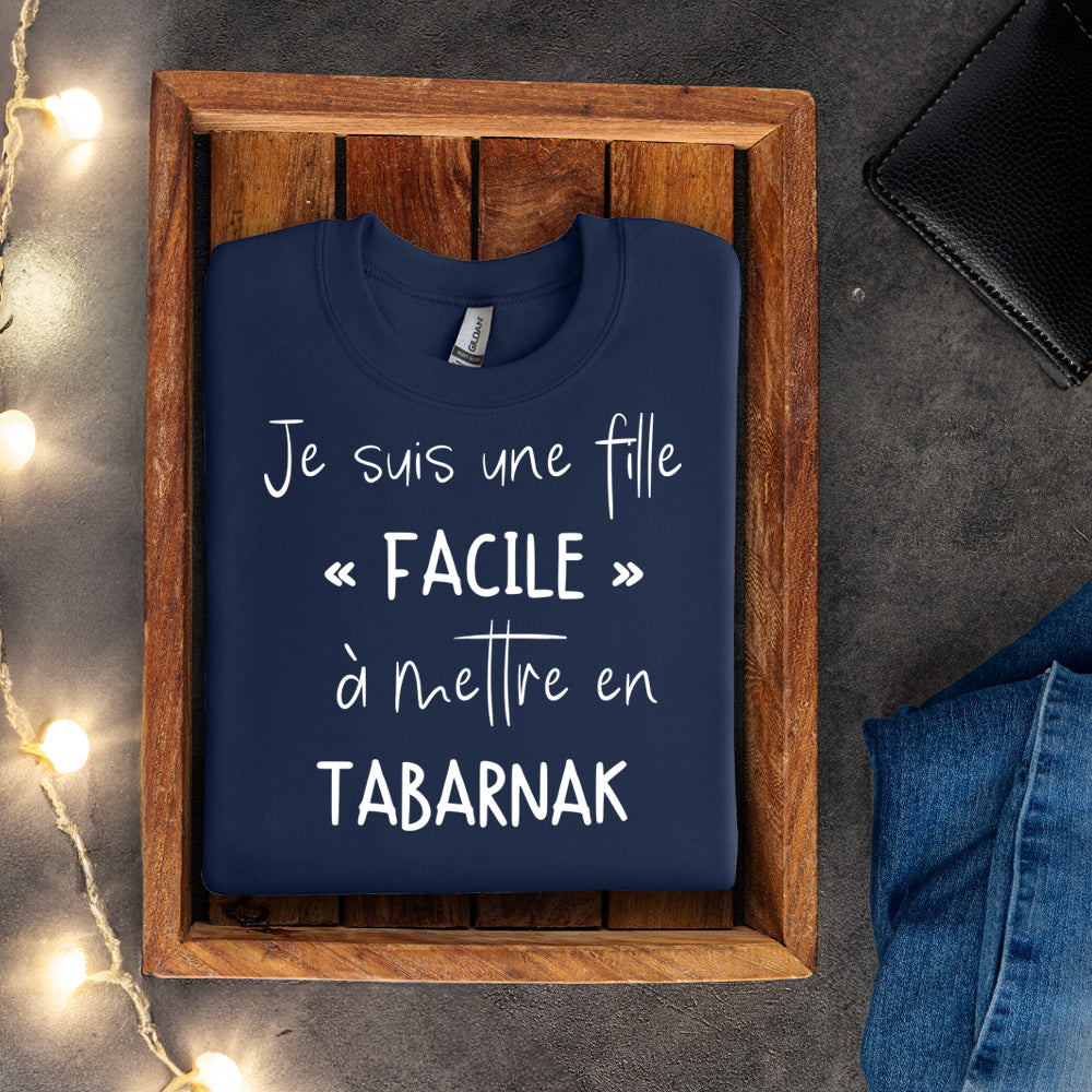 Crewneck - Je suis une fille facile à mettre en tabarnak