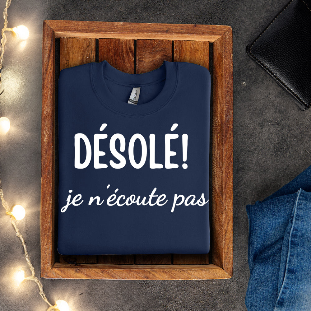 Crewneck - Désolé, je n’écoute pas