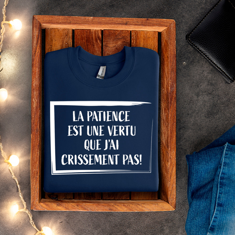Crewneck - La patience est une vertu que j’ai crissement pas