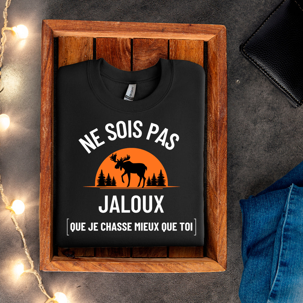 Crewneck - Ne sois pas jaloux que je chasse mieux que toi