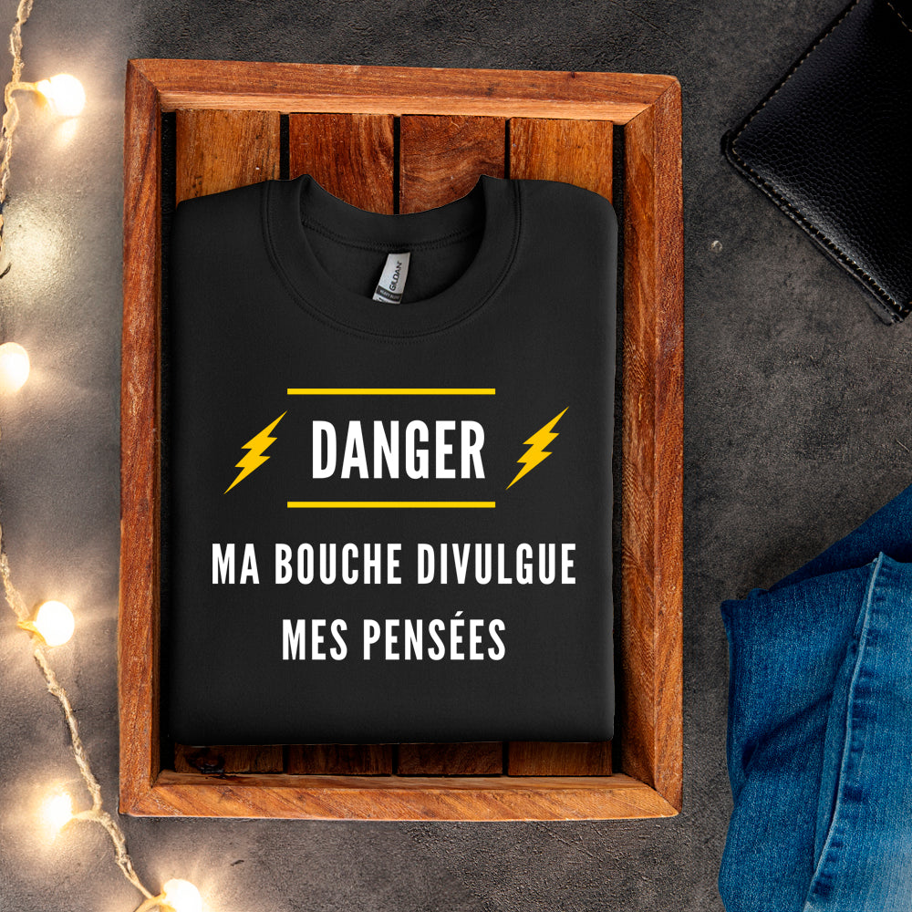 Crewneck - Danger. Ma bouche divulgue mes pensées