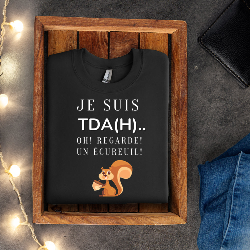Crewneck - Je suis TDAH.. Oh regarde un écureuil