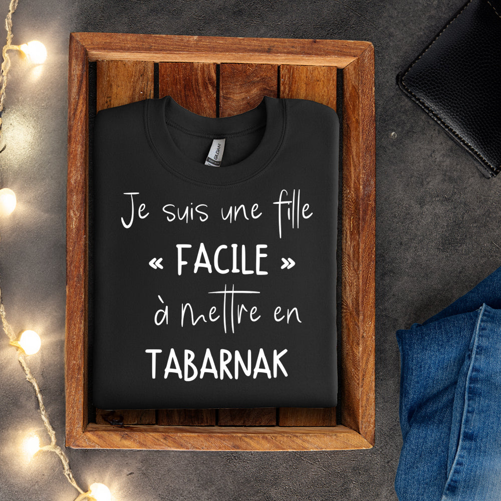 Crewneck - Je suis une fille facile à mettre en tabarnak