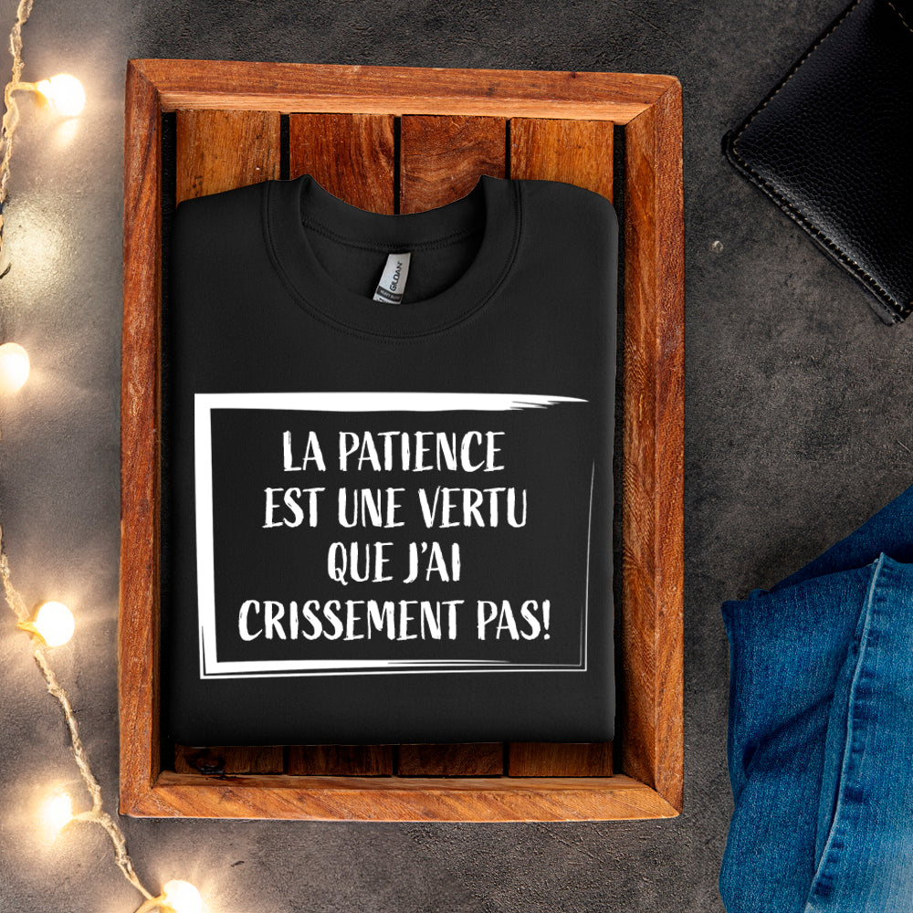 Crewneck - La patience est une vertu que j’ai crissement pas