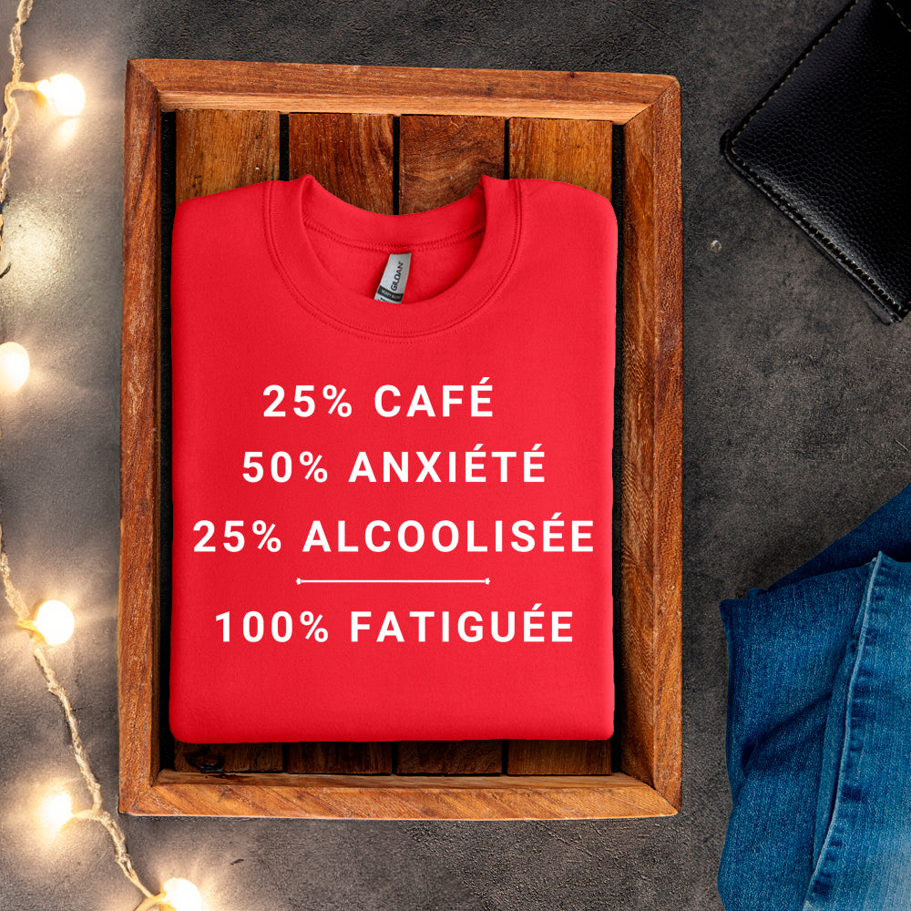 Crewneck - 25% café, 50% anxiété, 25% alcoolisée, 100% fatiguée