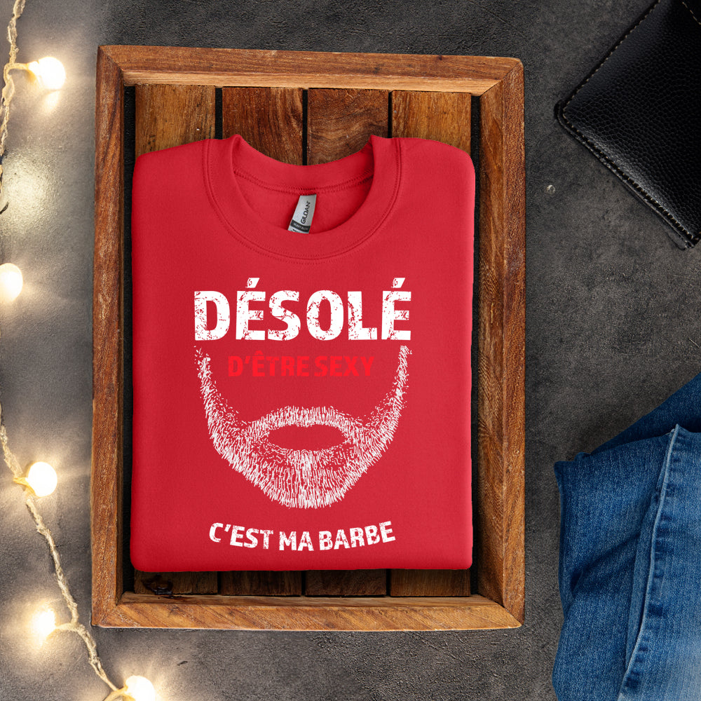 Crewneck - Désolé d'être sexy, c'est ma barbe