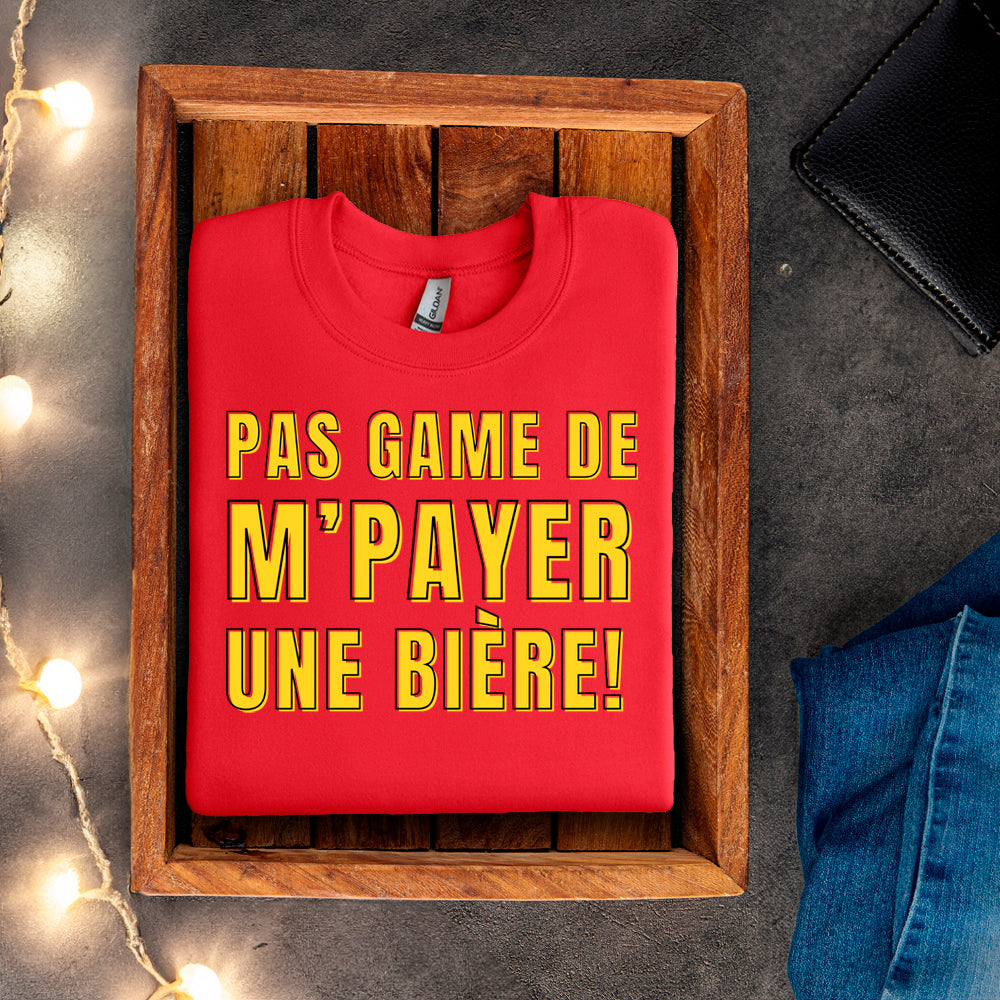 Crewneck - Pas game de m'payer une bière
