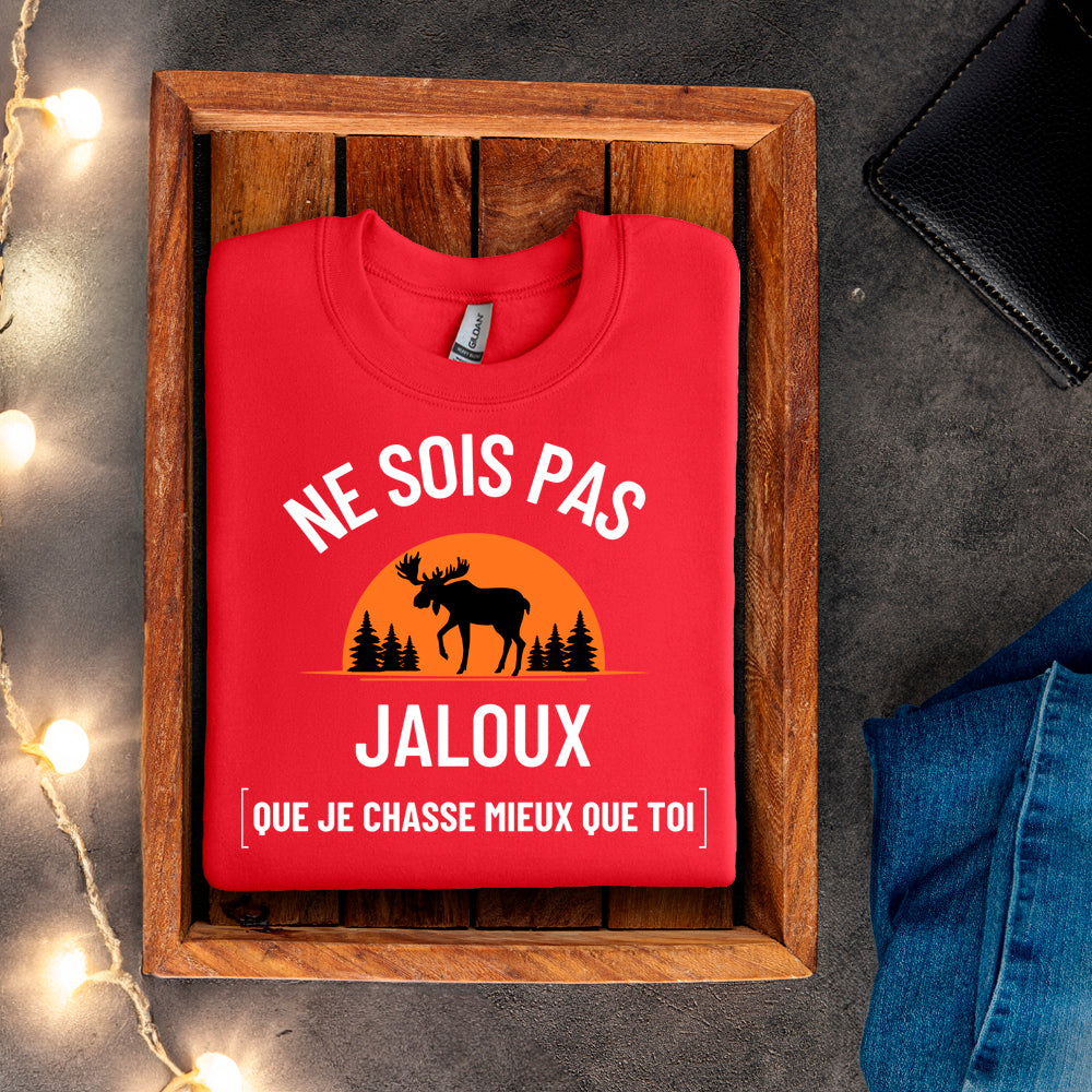 Crewneck - Ne sois pas jaloux que je chasse mieux que toi